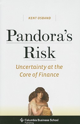 Pandoras Risk: Uncertainty at the Core of Finance (Columbia Business School Publishing)
