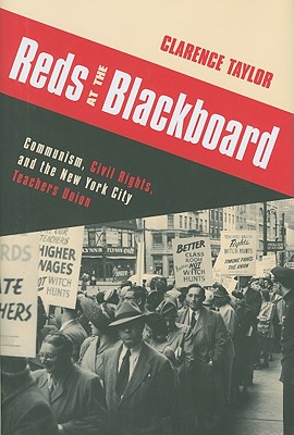 Reds at the Blackboard: Communism, Civil Rights, and the New York City Teachers Union