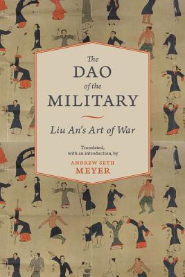 The Dao of the Military: Liu An's Art of War (Translations from the Asian Classics)