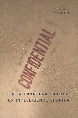 The International Politics of Intelligence Sharing