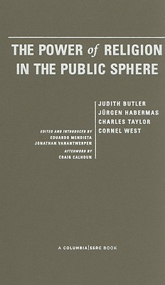 The Power of Religion in the Public Sphere (A Columbia / SSRC Book)