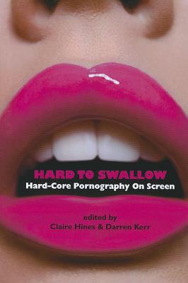 Hard to Swallow: Hard-Core Pornography on Screen