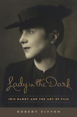 Image for Lady in the Dark: Iris Barry and the Art of Film