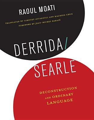 Derrida/Searle: Deconstruction and Ordinary Language