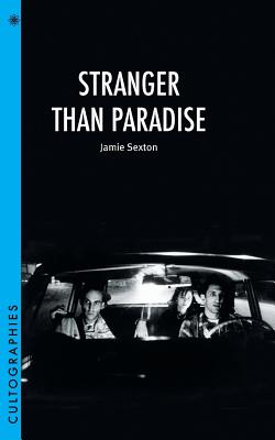 Stranger Than Paradise (Cultographies)