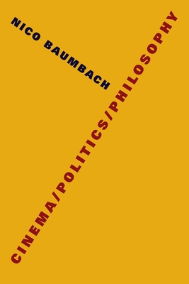 Cinema/Politics/Philosophy (Film and Culture Series)
