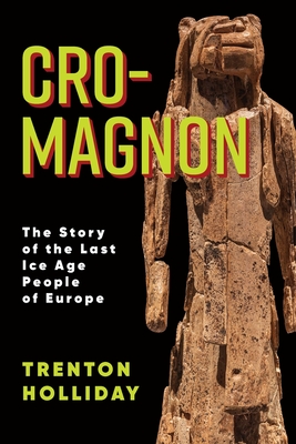 Image for Cro-Magnon: The Story of the Last Ice Age People of Europe Cro-Magnon: The Story of the Last Ice Age People of Europe