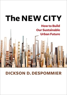 The New City: How to Build Our Sustainable Urban Future