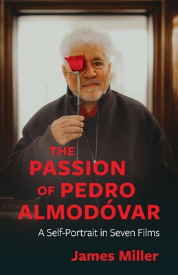 Passion of Pedro Almodvar: A Self-Portrait in Seven Films