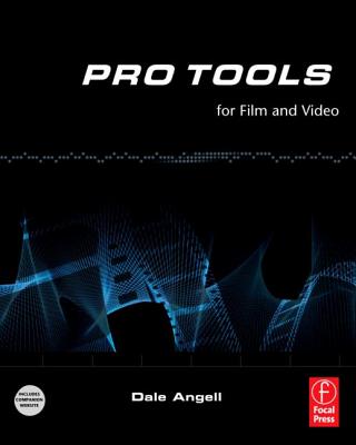 Image for Pro Tools for Film and Video: Pro Tools for Film and Video Pro Tools for Film and Video: Pro Tools for Film and Video