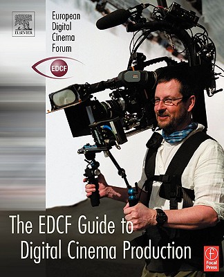 The EDCF Guide to Digital Cinema Production