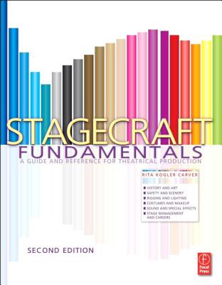 Stagecraft Fundamentals Second Edition: A Guide and Reference for Theatrical Production