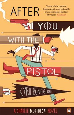 After You with the Pistol: Book 2 of the Mortdecai Trilogy (UK)