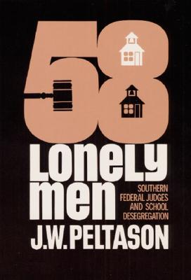 Image for Fifty-Eight Lonely Men: Southern Federal Judges and School Desegregation (Illini Book)