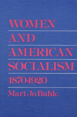 Women and American Socialism, 1870-1920 (Working Class in American History)