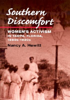 Southern Discomfort: Women's Activism in Tampa, Florida, 1880s-1920s (Women, Gender, and Sexuality in American History)