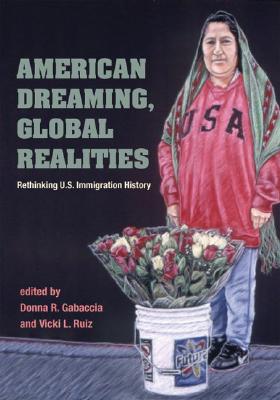 American Dreaming, Global Realities: Rethinking U.S. Immigration History (Statue of Liberty Ellis Island)