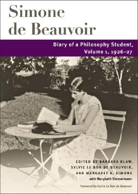 Image for Diary of a Philosophy Student: Volume 1, 1926-27 (Beauvoir Series) Diary of a Philosophy Student: Volume 1, 1926-27 (Beauvoir Series)