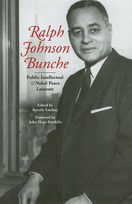 Ralph Johnson Bunche: Public Intellectual and Nobel Peace Laureate