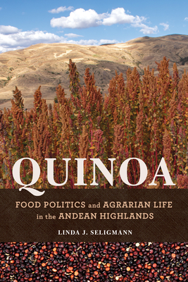 Quinoa: Food Politics and Agrarian Life in the Andean Highlands (Interp Culture New Millennium)