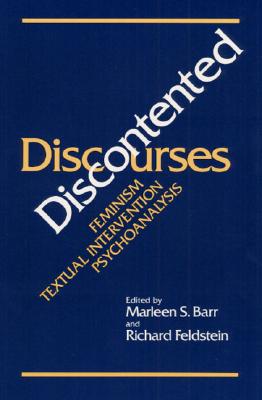 DISCONTENTED DISCOURSES: Feminism/Textual Intervention/Psychoanalysis