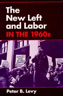The New Left and Labor in 1960s (Working Class in American History)
