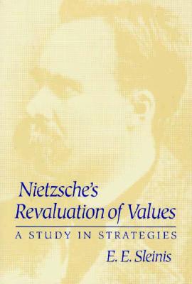 Nietzsche's Revaluation of Values: A STUDY IN STRATEGIES (International Nietzsche Studies)