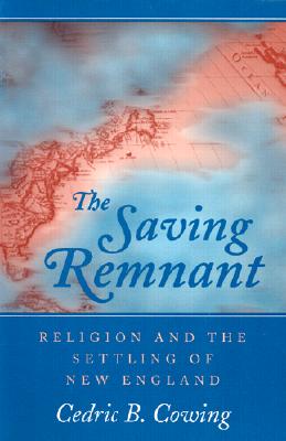 The Saving Remnant: Religion and the Settling of New England