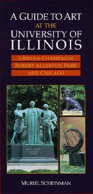 A Guide to Art at the University of Illinois: Urbana-Champaign, Robert Allerton Park, and Chicago