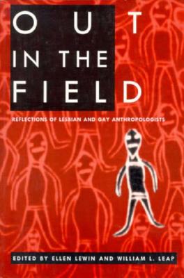 Out in the Field: Reflections of Lesbian and Gay Anthropologists