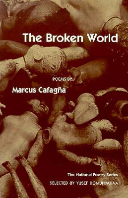 The Broken World: POEMS (National Poetry Series)