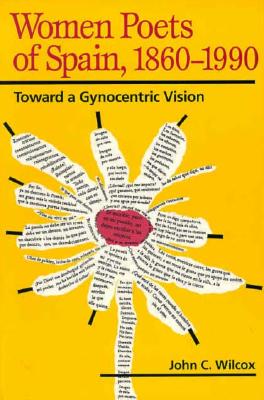 Women Poets of Spain, 1860-1990: TOWARD A GYNOCENTRIC VISION