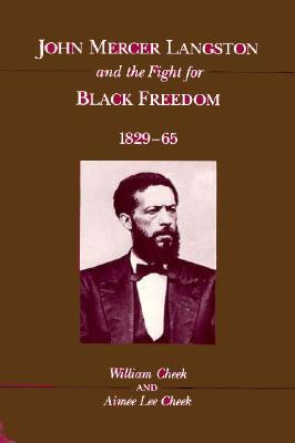 John Mercer Langston and the Fight for Black Freedom, 1829-65 (Blacks in the New World)