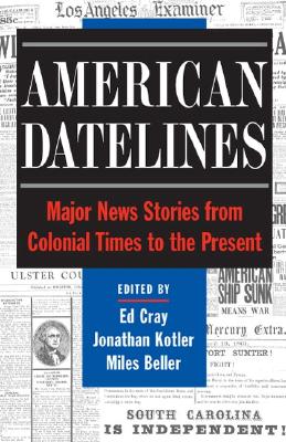 American Datelines: Major News Stories from Colonial Times to the Present