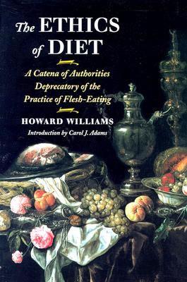 The Ethics of Diet: A Catena of Authorities Deprecatory of the Practice of Flesh-Eating