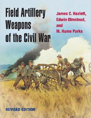 Field Artillery Weapons of the Civil War.