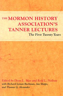 The Mormon History Associations Tanner Lectures: The First Twenty Years