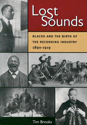Image for Lost Sounds: Blacks and the Birth of the Recording Industry, 1890-1919 (Music in American Life)