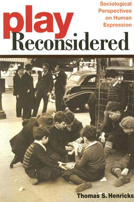 Play Reconsidered: Sociological Perspectives on Human Expression