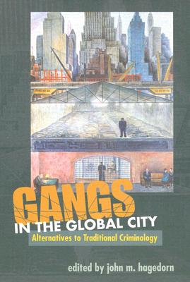 GANGS IN THE GLOBAL CITY: Alternatives to Traditional Criminology