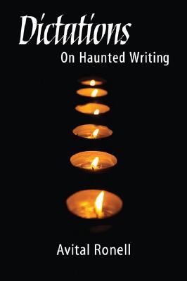 Dictations: ON HAUNTED WRITING