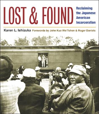 Lost and Found: Reclaiming the Japanese American Incarceration (Asian American Experience)
