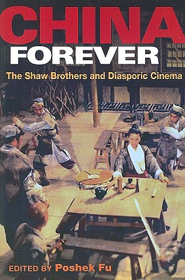 China Forever: The Shaw Brothers and Diasporic Cinema (Pop Culture and Politics Asia PA)