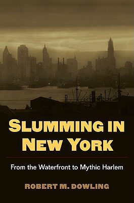Slumming in New York: From the Waterfront to Mythic Harlem