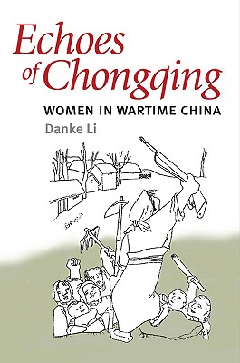 Echoes of Chongqing: Women in Wartime China