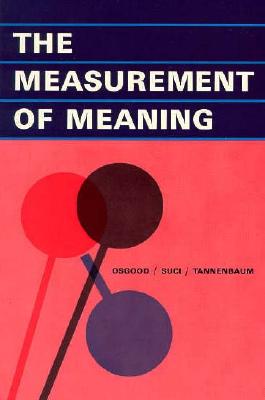 The Measurement of Meaning, Osgood, Charles E; Suci, George J; Tannenbaum, Percy The Measurement of Meaning, Osgood, Charles E; Suci, George J; Tannenbaum, Percy