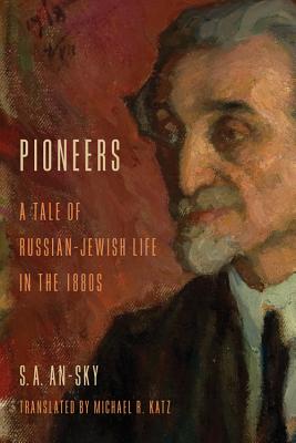 Pioneers: A Tale of Russian-Jewish Life in the 1880s (Jewish Literature and Culture)