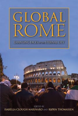 Global Rome: Changing Faces of the Eternal City (New Anthropologies of Europe)