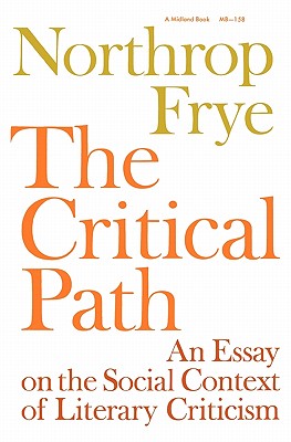 The Critical Path: An Essay on the Social context of Literary Criticism (Midland Books)