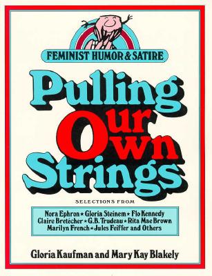 Pulling Our Own Strings: Feminist Humor & Satire